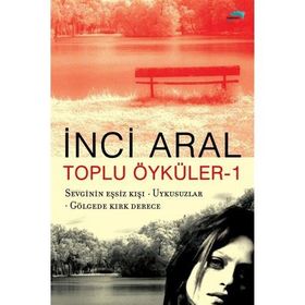 TOPLU ÖYKÜLER 1 SEVGININ EŞSIZ KIŞI-UYKUSUZLAR-GÖLGEDE KIRK DERECE - GENEL