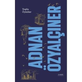 Toplu Öyküler Ciltli Adnan Özyalçıner