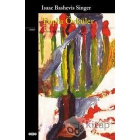TOPLU ÖYKÜLER - ISAAC BASHEVIS SINGER