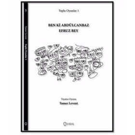Toplu Oyunlar 1 Ben ki Abdülcanbaz Efruz Bey - Tamer Levent