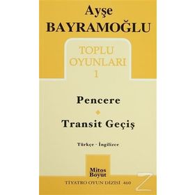 Toplu Oyunlar 1 - Pencere - Transit Geçiş - Ayşe Bayramoğlu