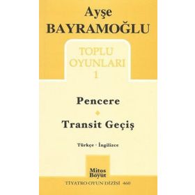 Toplu Oyunlar 1 - Pencere - Transit Geçiş - Ayşe Bayramoğlu