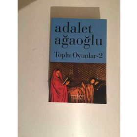 Toplu Oyunlar 2 - Adalet Ağaoğlu