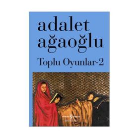 Toplu Oyunlar 2 - Adalet Ağaoğlu