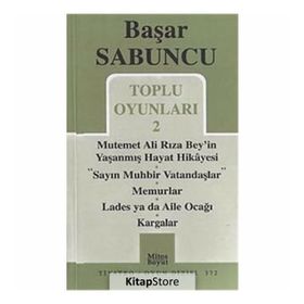 Toplu Oyunlar 2 - Mutemet Ali Rıza Bey’in Yaşanmış Hayt Hikâyesi - Sayın Muhbir Vatandaşlar - Memurlar - Lades ya da Aile Ocağı - Kargalar - Başar Sabuncu