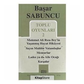 Toplu Oyunlar 2 - Mutemet Ali Rıza Bey’in Yaşanmış Hayt Hikâyesi - Sayın Muhbir Vatandaşlar - Memurlar - Lades ya da Aile Ocağı - Kargalar - Başar Sabuncu