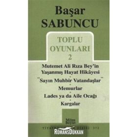 Toplu Oyunlar 2 - Mutemet Ali Rıza Bey’in Yaşanmış Hayt Hikâyesi - Sayın Muhbir Vatandaşlar - Memurlar - Lades ya da Aile Ocağı - Kargalar - Başar Sabuncu
