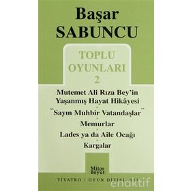 Toplu Oyunlar 2 - Mutemet Ali Rıza Bey’in Yaşanmış Hayt Hikâyesi - Sayın Muhbir Vatandaşlar - Memurlar - Lades ya da Aile Ocağı - Kargalar - Başar Sabuncu