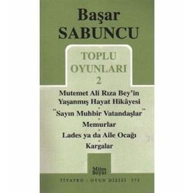 Toplu Oyunlar 2 - Mutemet Ali Rıza Bey’in Yaşanmış Hayt Hikâyesi - Sayın Muhbir Vatandaşlar - Memurlar - Lades ya da Aile Ocağı - Kargalar - Başar Sabuncu