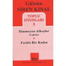 TOPLU OYUNLAR 3 - DINMEYEN ALKIŞLAR (CAHIDE) - FARKLI BIR KADIN - GÜLSÜN SIREN KINAL