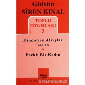 TOPLU OYUNLAR 3 - DINMEYEN ALKIŞLAR (CAHIDE) - FARKLI BIR KADIN - GÜLSÜN SIREN KINAL