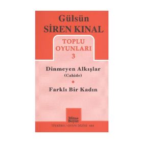TOPLU OYUNLAR 3 - DINMEYEN ALKIŞLAR (CAHIDE) - FARKLI BIR KADIN - GÜLSÜN SIREN KINAL