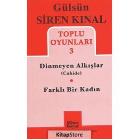 TOPLU OYUNLAR 3 - DINMEYEN ALKIŞLAR (CAHIDE) - FARKLI BIR KADIN - GÜLSÜN SIREN KINAL
