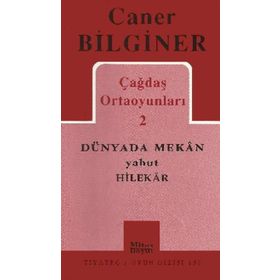 Toplu Oyunlar Caner Bilginer 2 Dünyada Mekan Yahut Hilekar - Caner Bilginer
