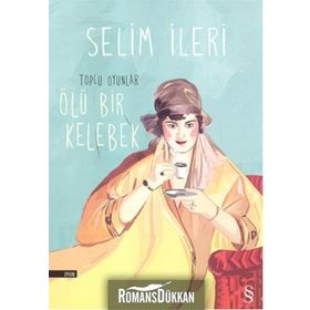 Toplu Oyunlar: Ölü Bir Kelebek - Selim İleri