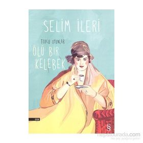 Toplu Oyunlar: Ölü Bir Kelebek - Selim İleri