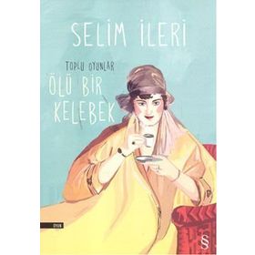 Toplu Oyunlar: Ölü Bir Kelebek - Selim İleri