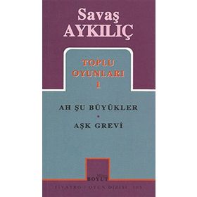 TOPLU OYUNLARI 1 AH ŞU BÜYÜKLER - AŞK GREVI - SAVAŞ AYKILIÇ