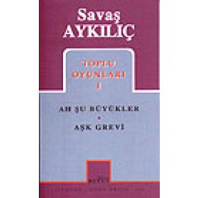 TOPLU OYUNLARI 1 AH ŞU BÜYÜKLER - AŞK GREVI - SAVAŞ AYKILIÇ