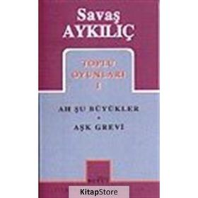 TOPLU OYUNLARI 1 AH ŞU BÜYÜKLER - AŞK GREVI - SAVAŞ AYKILIÇ