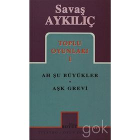 TOPLU OYUNLARI 1 AH ŞU BÜYÜKLER - AŞK GREVI - SAVAŞ AYKILIÇ