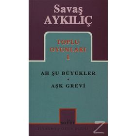 TOPLU OYUNLARI 1 AH ŞU BÜYÜKLER - AŞK GREVI - SAVAŞ AYKILIÇ
