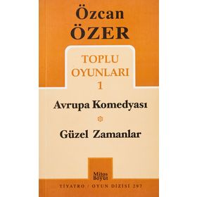 TOPLU OYUNLARI 1 - AVRUPA KOMEDYASI - GÜZEL ZAMANLAR - ÖZCAN ÖZER