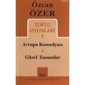 TOPLU OYUNLARI 1 - AVRUPA KOMEDYASI - GÜZEL ZAMANLAR - ÖZCAN ÖZER
