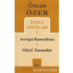 TOPLU OYUNLARI 1 - AVRUPA KOMEDYASI - GÜZEL ZAMANLAR - ÖZCAN ÖZER