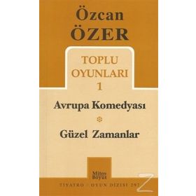 TOPLU OYUNLARI 1 - AVRUPA KOMEDYASI - GÜZEL ZAMANLAR - ÖZCAN ÖZER
