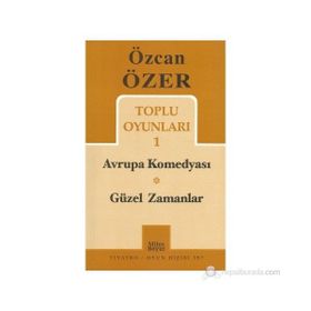 TOPLU OYUNLARI 1 - AVRUPA KOMEDYASI - GÜZEL ZAMANLAR - ÖZCAN ÖZER