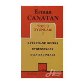 TOPLU OYUNLARI 1 BATAKHANE GÜZELI - UYGUNSUZLAR - EVIN KADINLARI - ERMAN CANATAN