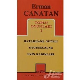 TOPLU OYUNLARI 1 BATAKHANE GÜZELI - UYGUNSUZLAR - EVIN KADINLARI - ERMAN CANATAN