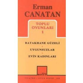 TOPLU OYUNLARI 1 BATAKHANE GÜZELI - UYGUNSUZLAR - EVIN KADINLARI - ERMAN CANATAN