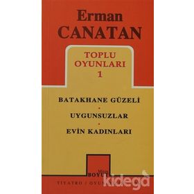 TOPLU OYUNLARI 1 BATAKHANE GÜZELI - UYGUNSUZLAR - EVIN KADINLARI - ERMAN CANATAN