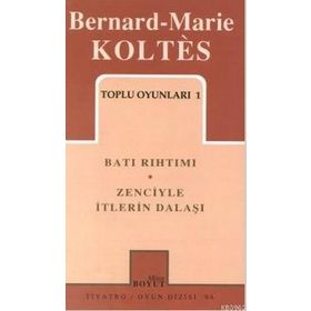 TOPLU OYUNLARI 1 BATI RIHTIMI - ZENCIYLE İTLERİN DALAŞI - BERNARD-MARIE KOLTES