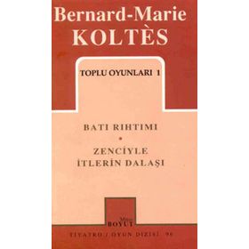 TOPLU OYUNLARI 1 BATI RIHTIMI - ZENCIYLE İTLERİN DALAŞI - BERNARD-MARIE KOLTES