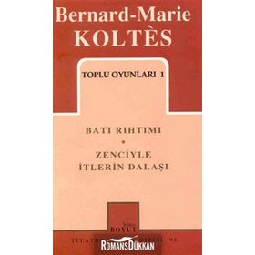 TOPLU OYUNLARI 1 BATI RIHTIMI - ZENCIYLE İTLERİN DALAŞI - BERNARD-MARIE KOLTES