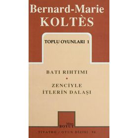 TOPLU OYUNLARI 1 BATI RIHTIMI - ZENCIYLE İTLERİN DALAŞI - BERNARD-MARIE KOLTES
