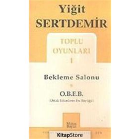 TOPLU OYUNLARI 1 BEKLEME SALONU, O.B.E.B. - YİĞİT SERTDEMIR