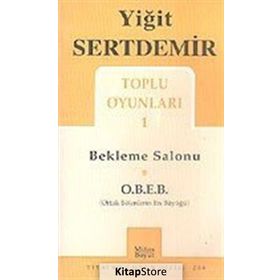 TOPLU OYUNLARI 1 BEKLEME SALONU, O.B.E.B. - YİĞİT SERTDEMIR