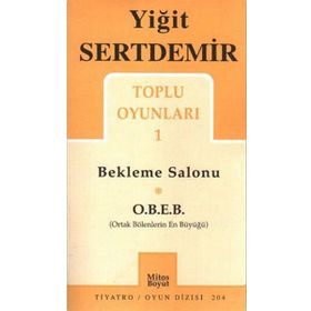 TOPLU OYUNLARI 1 BEKLEME SALONU, O.B.E.B. - YİĞİT SERTDEMIR