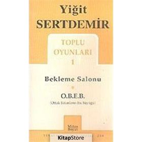 TOPLU OYUNLARI 1 BEKLEME SALONU, O.B.E.B. - YİĞİT SERTDEMIR