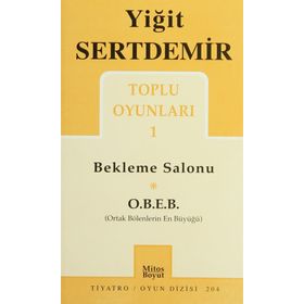 TOPLU OYUNLARI 1 BEKLEME SALONU, O.B.E.B. - YİĞİT SERTDEMIR
