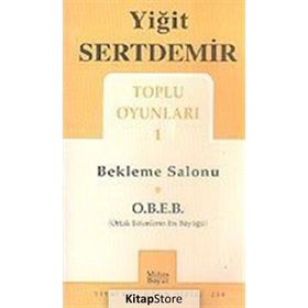TOPLU OYUNLARI 1 BEKLEME SALONU, O.B.E.B. - YİĞİT SERTDEMIR