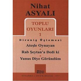 TOPLU OYUNLARI 1 DİRENİŞ ÜÇLEMESİ ATEŞLE OYNAYAN - RAB ŞEYTAN'A DEDI KI - YUNUS DIYE GÖRÜNDÜM - NIHAT ASYALI