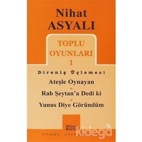 TOPLU OYUNLARI 1 DİRENİŞ ÜÇLEMESİ ATEŞLE OYNAYAN - RAB ŞEYTAN'A DEDI KI - YUNUS DIYE GÖRÜNDÜM - NIHAT ASYALI