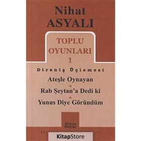 TOPLU OYUNLARI 1 DİRENİŞ ÜÇLEMESİ ATEŞLE OYNAYAN - RAB ŞEYTAN'A DEDI KI - YUNUS DIYE GÖRÜNDÜM - NIHAT ASYALI