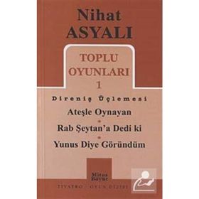 TOPLU OYUNLARI 1 DİRENİŞ ÜÇLEMESİ ATEŞLE OYNAYAN - RAB ŞEYTAN'A DEDI KI - YUNUS DIYE GÖRÜNDÜM - NIHAT ASYALI