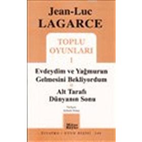 TOPLU OYUNLARI 1 EVDEYDIM VE YAĞMURUN GELMESINI BEKLIYORDUM - ALT TARAFI DÜNYANIN SONU - JEAN LUC LAGARCE
